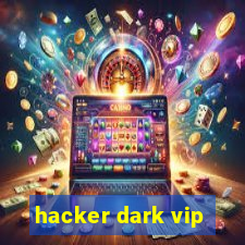 hacker dark vip